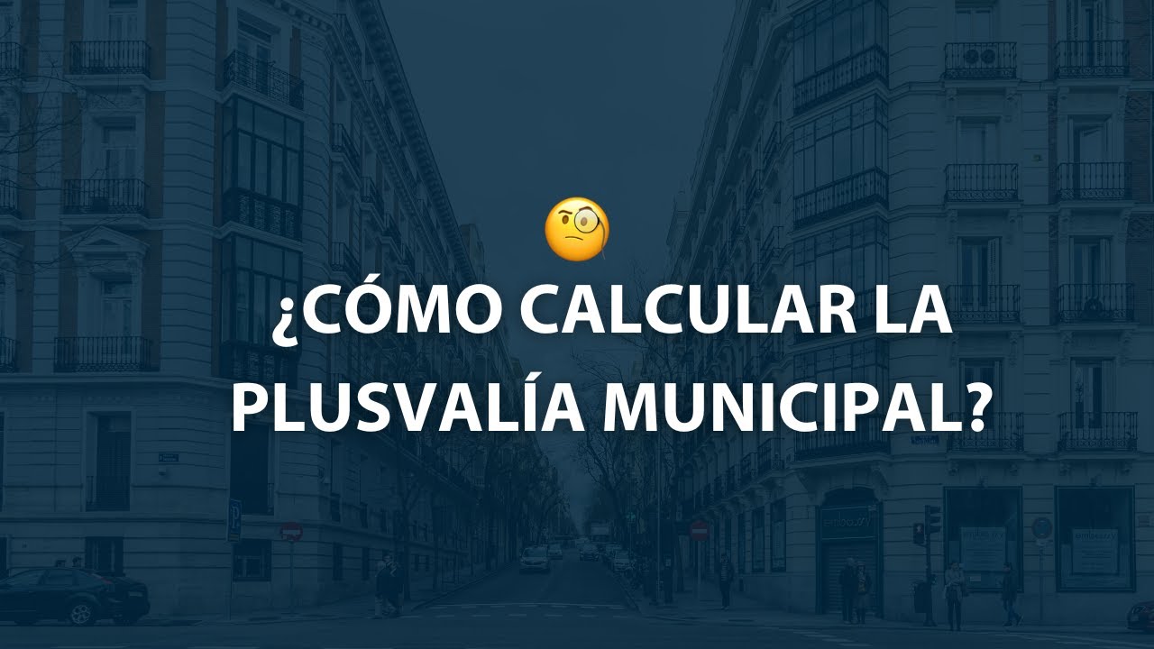 como calcular la plusvalia municipal en madrid