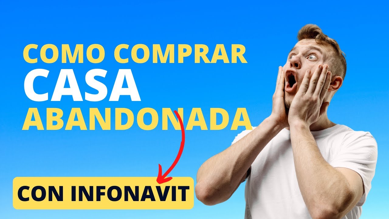 como comprar una casa abandonada de infonavit