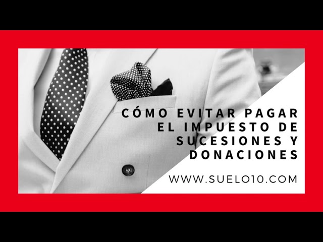 como evitar el impuesto de sucesiones