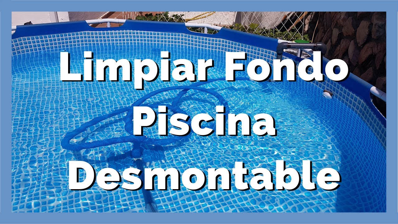 como limpiar el fondo de una piscina desmontable