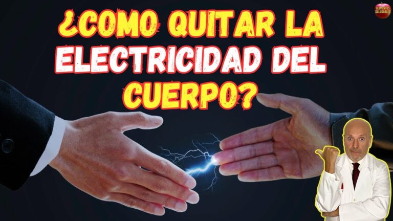 como quitarte la electricidad del cuerpo