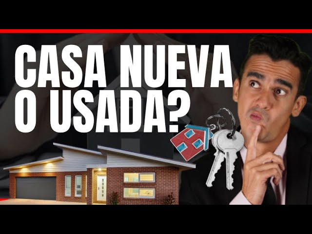 que es mejor comprar casa nueva o usada