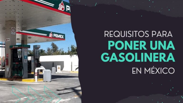 que necesito para poner una gasolinera en mexico