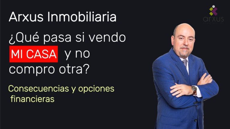 que pasa si vendo mi casa y no comprar otra