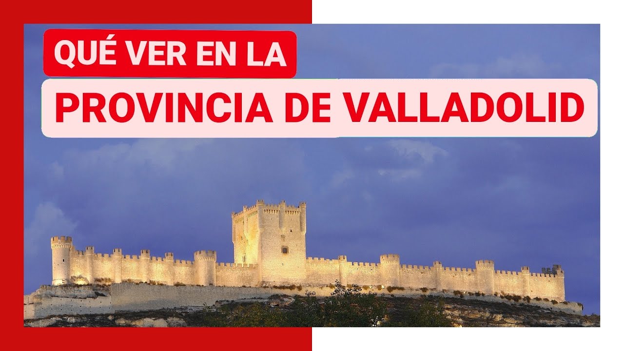 que ver en la provincia de valladolid