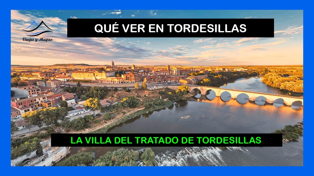 que ver en tordesillas y alrededores