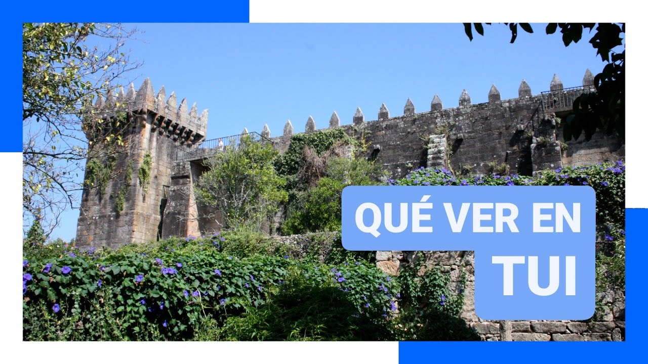 que ver en tui y alrededores
