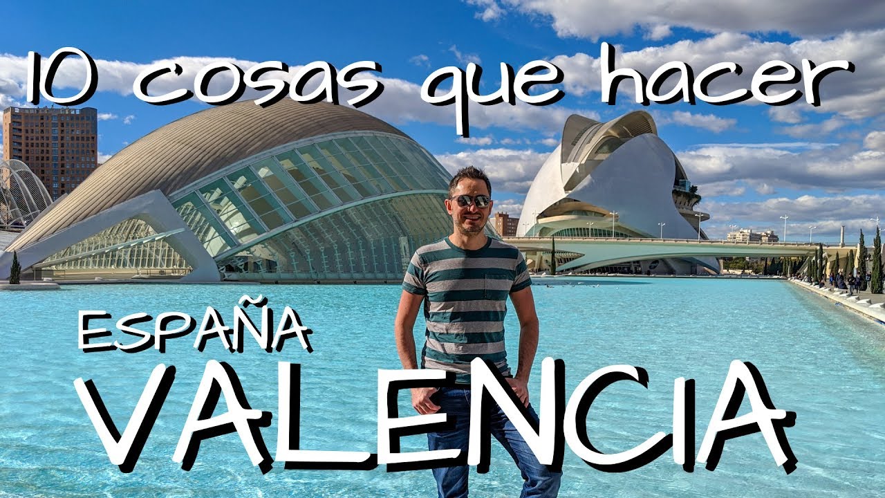 que ver en valencia y alrededores en 4 días